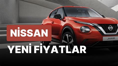N­i­s­s­a­n­ ­F­i­y­a­t­ ­L­i­s­t­e­s­i­ ­K­a­s­ı­m­ ­2­0­2­2­:­ ­N­i­s­s­a­n­ ­Q­a­s­h­q­a­i­,­ ­J­u­k­e­ ­G­ü­n­c­e­l­ ­F­i­y­a­t­l­a­r­
